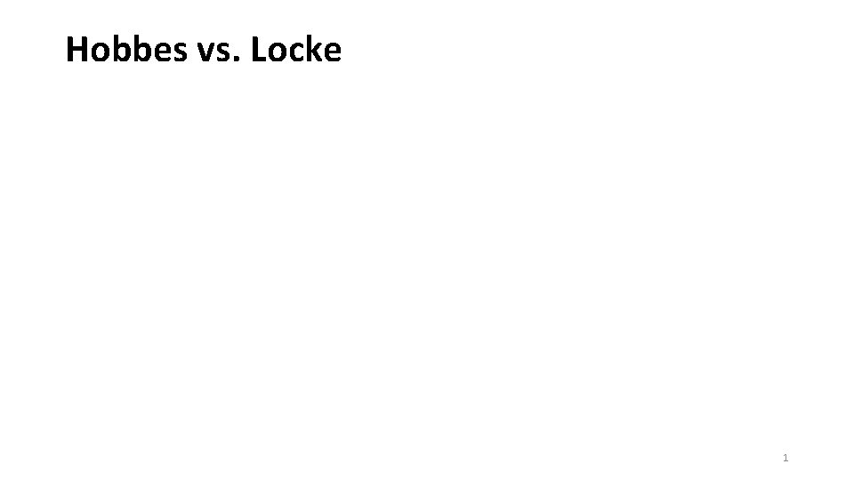 Hobbes vs. Locke 1 