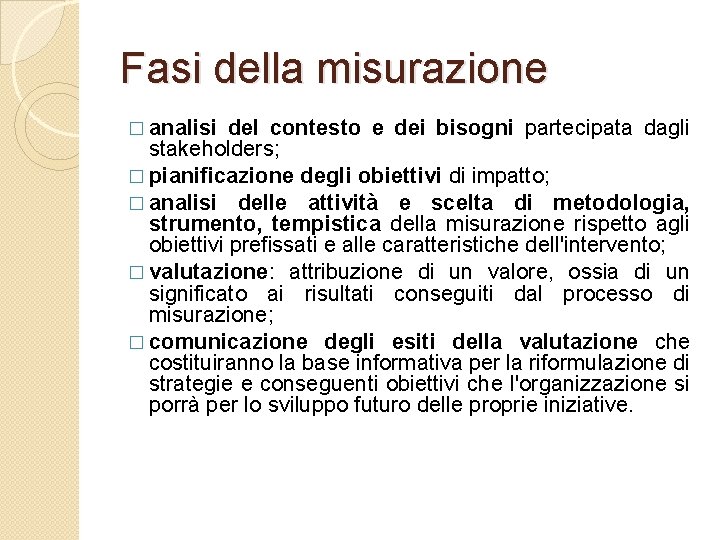 Fasi della misurazione � analisi del contesto e dei bisogni partecipata dagli stakeholders; �