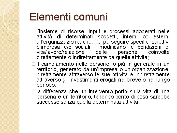 Elementi comuni � l’insieme di risorse, input e processi adoperati nelle attività di determinati