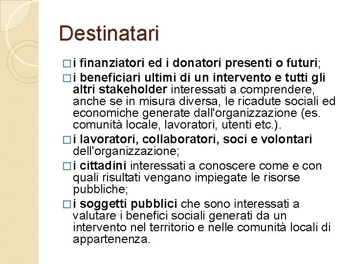 Destinatari �i �i finanziatori ed i donatori presenti o futuri; beneficiari ultimi di un