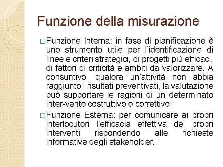 Funzione della misurazione �Funzione Interna: in fase di pianificazione è uno strumento utile per