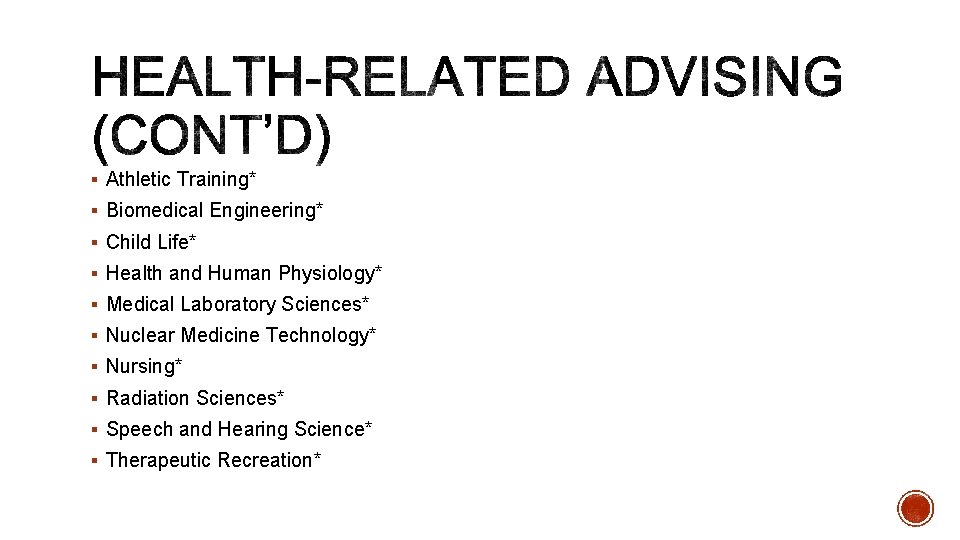 § Athletic Training* § Biomedical Engineering* § Child Life* § Health and Human Physiology*