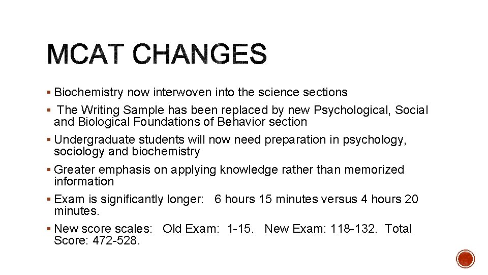 § Biochemistry now interwoven into the science sections § The Writing Sample has been