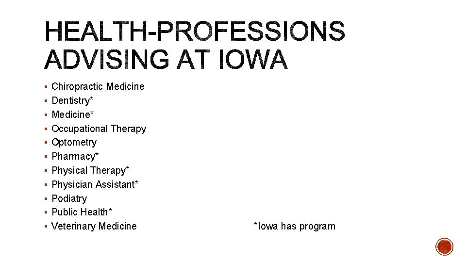 § Chiropractic Medicine § Dentistry* § Medicine* § Occupational Therapy § Optometry § Pharmacy*
