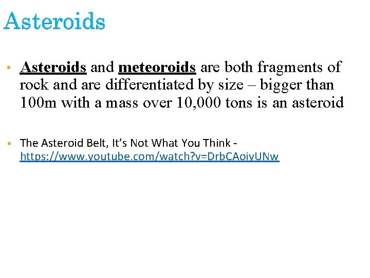  • Asteroids and meteoroids are both fragments of rock and are differentiated by