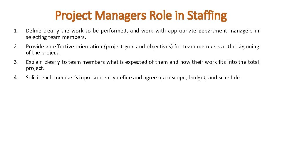 Project Managers Role in Staffing 1. Define clearly the work to be performed, and