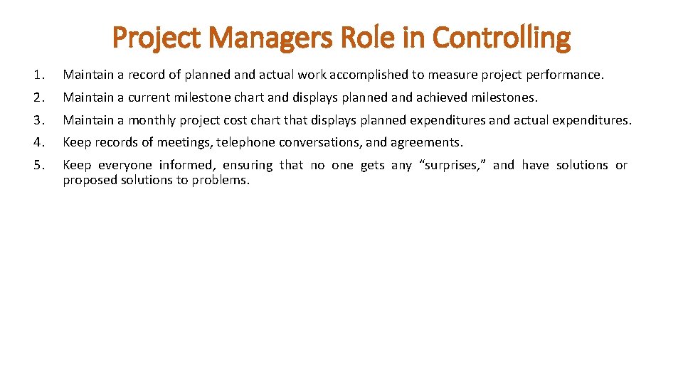 Project Managers Role in Controlling 1. Maintain a record of planned and actual work