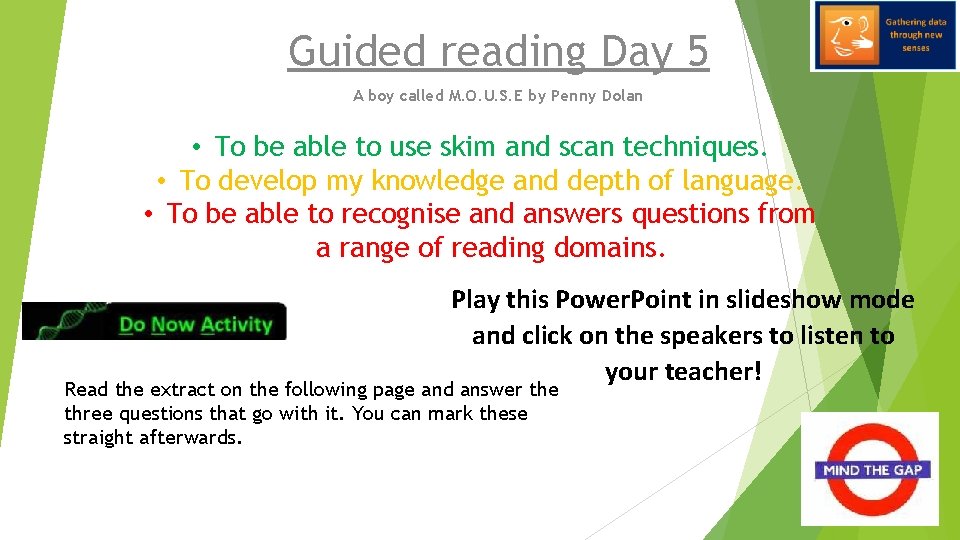 Guided reading Day 5 A boy called M. O. U. S. E by Penny