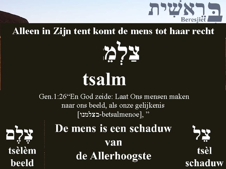 Alleen in Zijn tent komt de mens tot haar recht נוּ be ב enoe