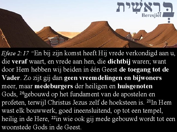 Efeze 2: 17 “En bij zijn komst heeft Hij vrede verkondigd aan u, die