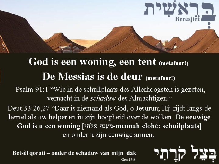 God is een woning, een tent (metafoor!) De Messias is de deur (metafoor!) Psalm