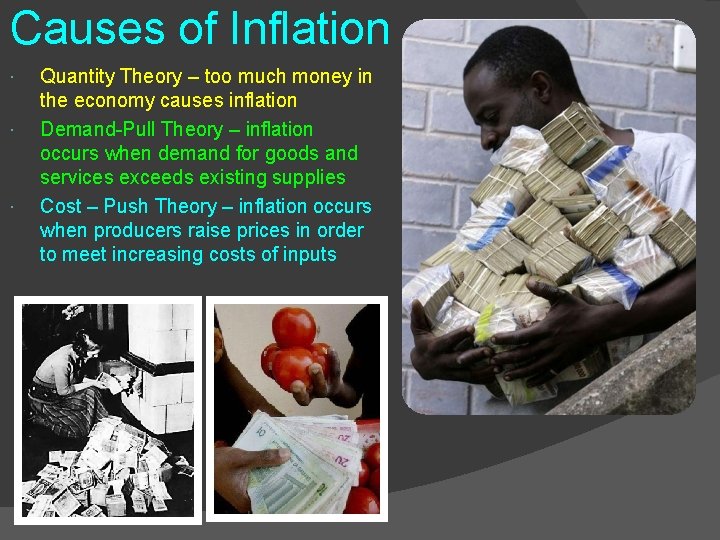 Causes of Inflation Quantity Theory – too much money in the economy causes inflation