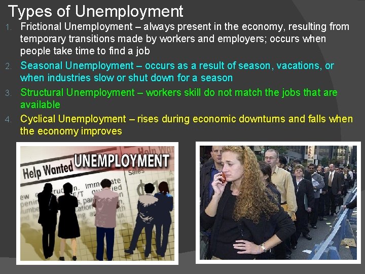 Types of Unemployment Frictional Unemployment – always present in the economy, resulting from temporary