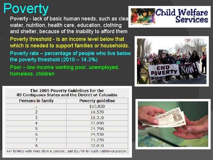 Poverty - lack of basic human needs, such as clean water, nutrition, health care,