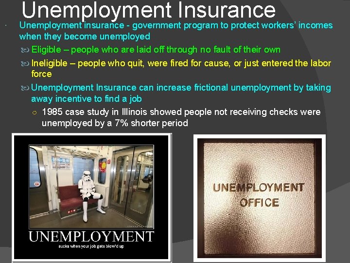  Unemployment Insurance Unemployment insurance - government program to protect workers’ incomes when they