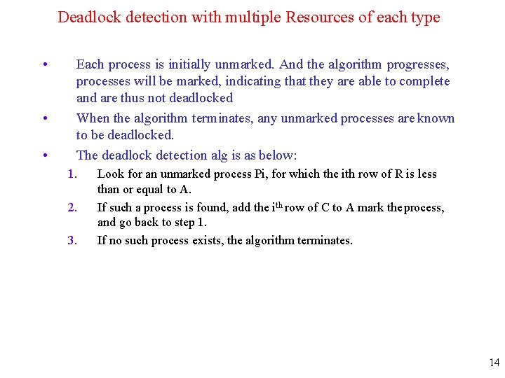 Deadlock detection with multiple Resources of each type • • • Each process is