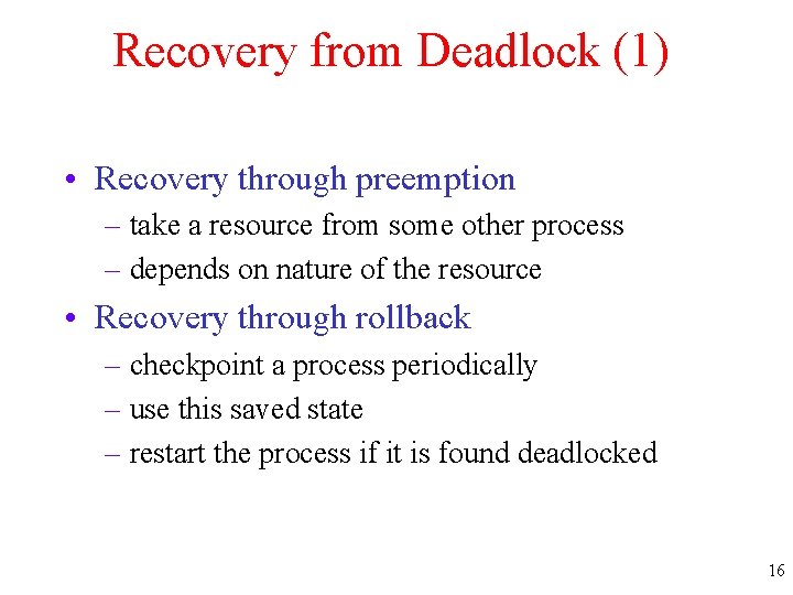 Recovery from Deadlock (1) • Recovery through preemption – take a resource from some