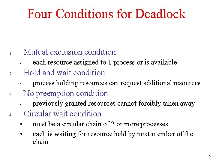 Four Conditions for Deadlock Mutual exclusion condition 1. • each resource assigned to 1