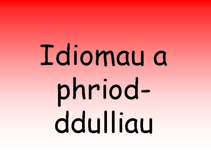 Idiomau a phriodddulliau 