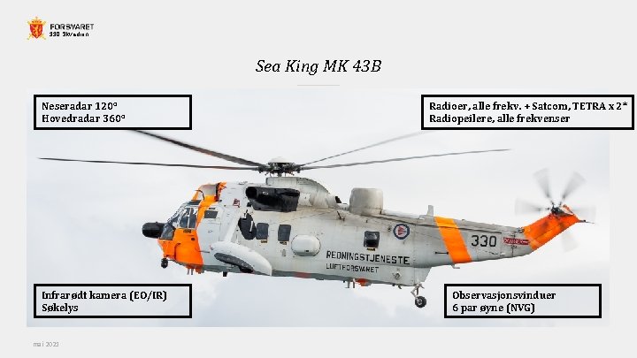 330 Skvadron Sea King MK 43 B Neseradar 120° Hovedradar 360° Infrarødt kamera (EO/IR)