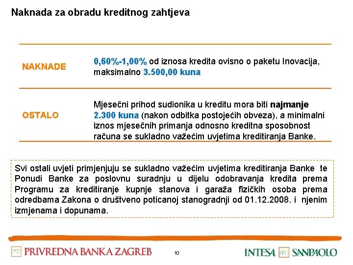 Naknada za obradu kreditnog zahtjeva NAKNADE OSTALO 0, 60%-1, 00% od iznosa kredita ovisno