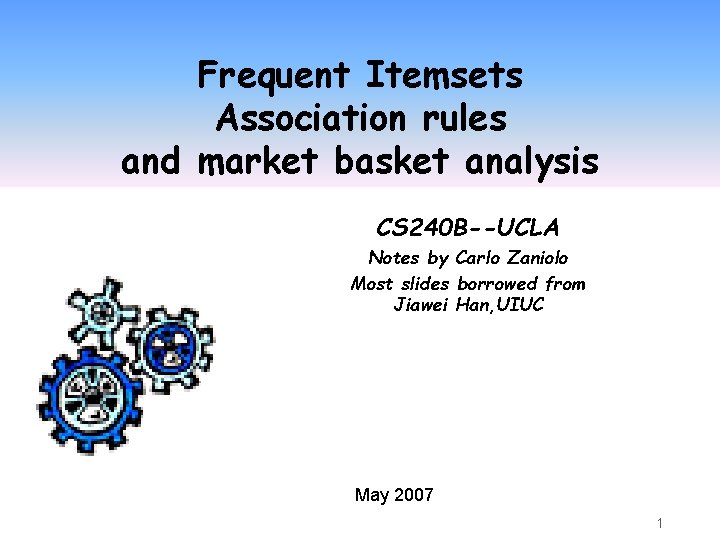 Frequent Itemsets Association rules and market basket analysis CS 240 B--UCLA Notes by Carlo