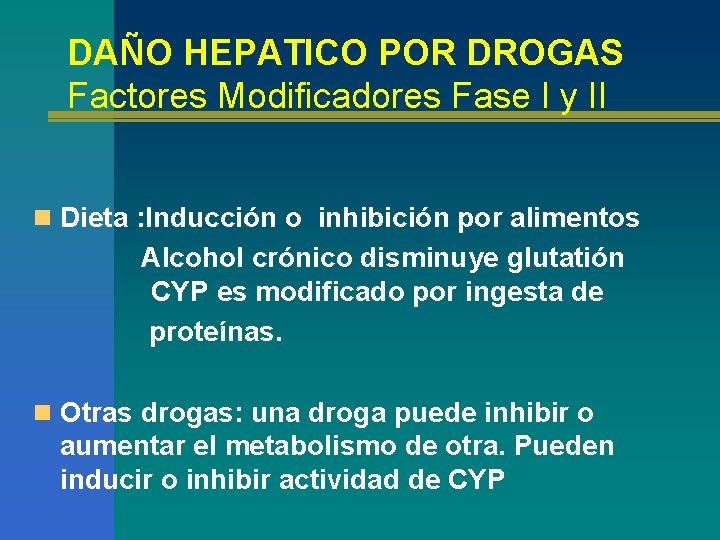 DAÑO HEPATICO POR DROGAS Factores Modificadores Fase I y II n Dieta : Inducción