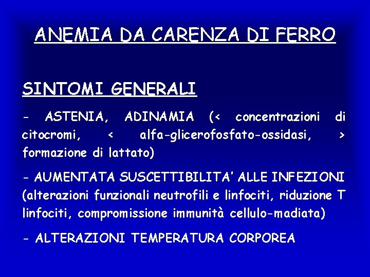 ANEMIA DA CARENZA DI FERRO SINTOMI GENERALI - ASTENIA, ADINAMIA (< concentrazioni citocromi, <