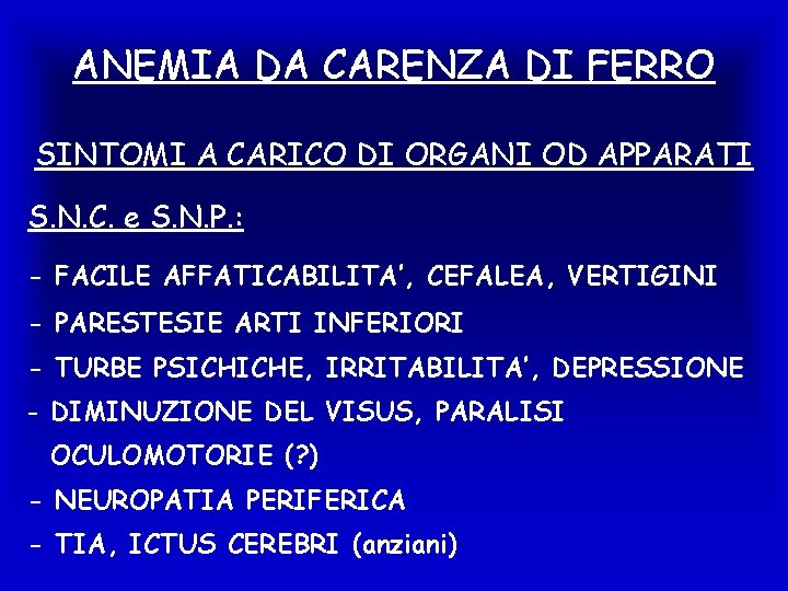 ANEMIA DA CARENZA DI FERRO SINTOMI A CARICO DI ORGANI OD APPARATI S. N.
