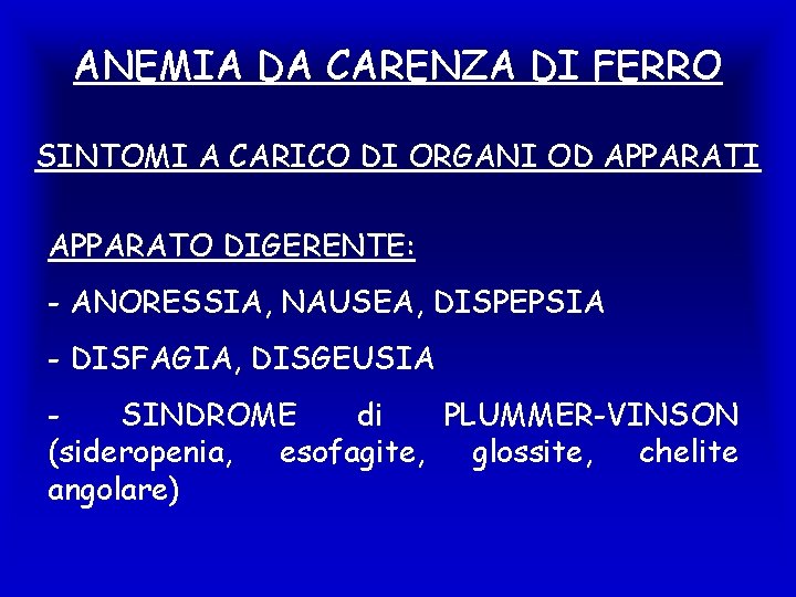 ANEMIA DA CARENZA DI FERRO SINTOMI A CARICO DI ORGANI OD APPARATI APPARATO DIGERENTE: