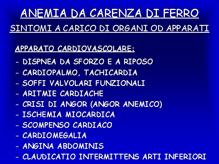 ANEMIA DA CARENZA DI FERRO SINTOMI A CARICO DI ORGANI OD APPARATI APPARATO CARDIOVASCOLARE: