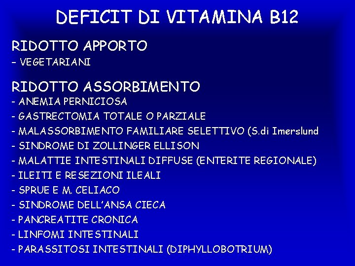DEFICIT DI VITAMINA B 12 RIDOTTO APPORTO - VEGETARIANI RIDOTTO ASSORBIMENTO - ANEMIA PERNICIOSA