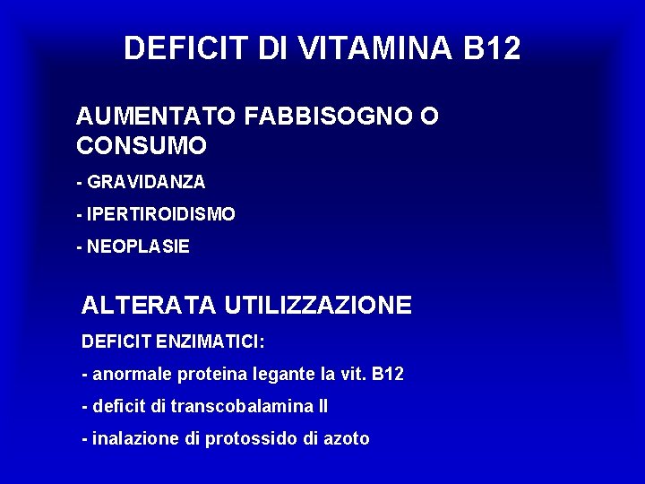 DEFICIT DI VITAMINA B 12 AUMENTATO FABBISOGNO O CONSUMO - GRAVIDANZA - IPERTIROIDISMO -
