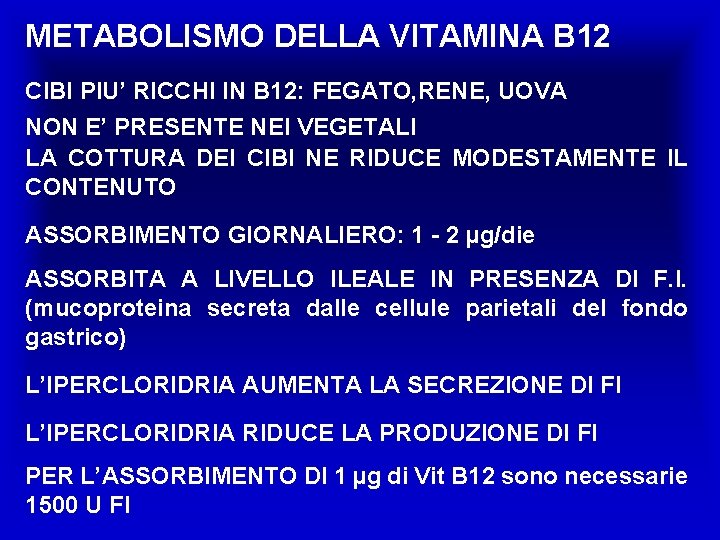 METABOLISMO DELLA VITAMINA B 12 CIBI PIU’ RICCHI IN B 12: FEGATO, RENE, UOVA