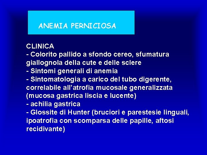 ANEMIA PERNICIOSA CLINICA - Colorito pallido a sfondo cereo, sfumatura giallognola della cute e