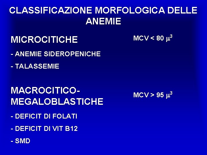 CLASSIFICAZIONE MORFOLOGICA DELLE ANEMIE MICROCITICHE MCV < 80 3 - ANEMIE SIDEROPENICHE - TALASSEMIE