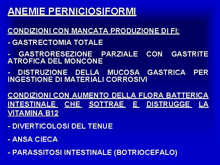 ANEMIE PERNICIOSIFORMI CONDIZIONI CON MANCATA PRODUZIONE DI FI: - GASTRECTOMIA TOTALE - GASTRORESEZIONE PARZIALE