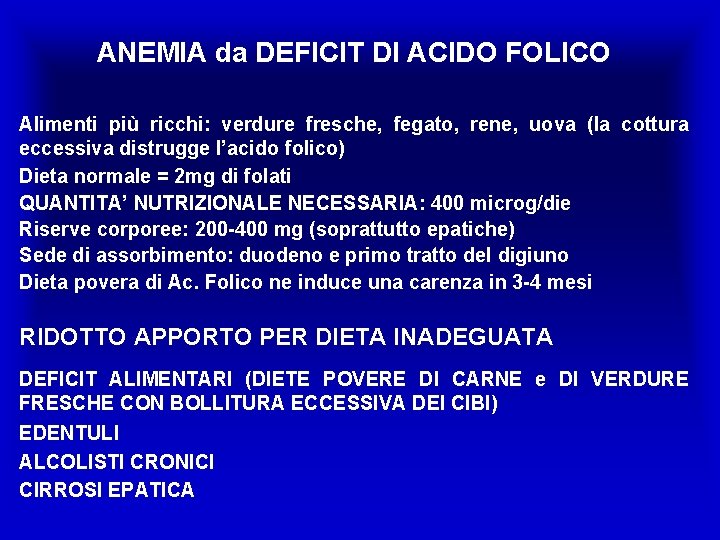 ANEMIA da DEFICIT DI ACIDO FOLICO Alimenti più ricchi: verdure fresche, fegato, rene, uova