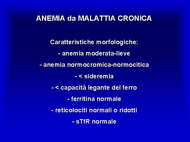 ANEMIA da MALATTIA CRONICA Caratteristiche morfologiche: - anemia moderata-lieve - anemia normocromica-normocitica - <
