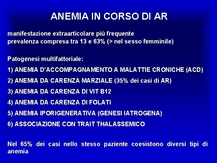 ANEMIA IN CORSO DI AR manifestazione extraarticolare più frequente prevalenza compresa tra 13 e
