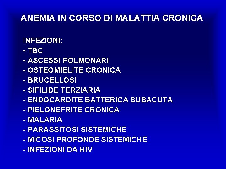 ANEMIA IN CORSO DI MALATTIA CRONICA INFEZIONI: - TBC - ASCESSI POLMONARI - OSTEOMIELITE