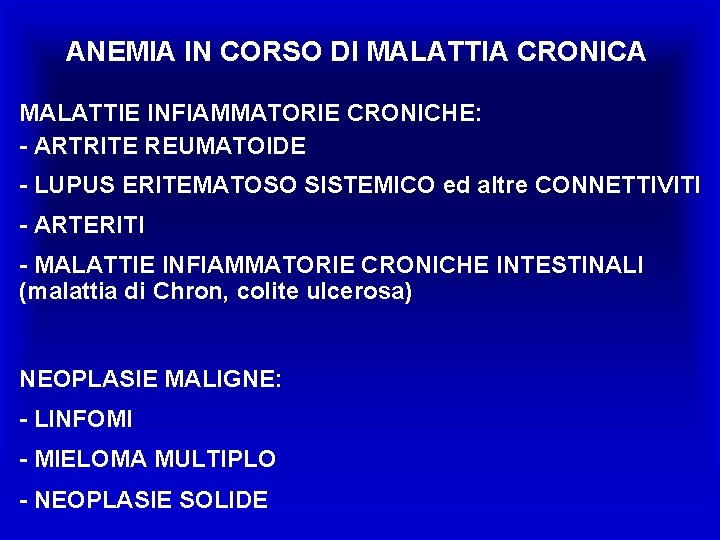 ANEMIA IN CORSO DI MALATTIA CRONICA MALATTIE INFIAMMATORIE CRONICHE: - ARTRITE REUMATOIDE - LUPUS
