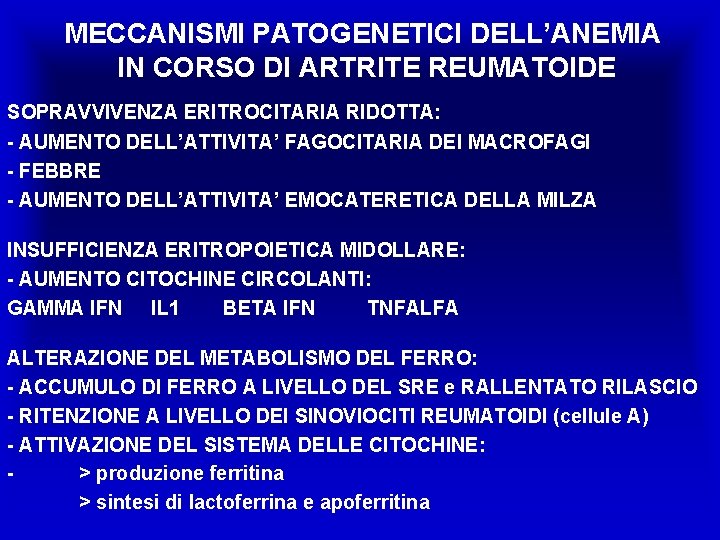 MECCANISMI PATOGENETICI DELL’ANEMIA IN CORSO DI ARTRITE REUMATOIDE SOPRAVVIVENZA ERITROCITARIA RIDOTTA: - AUMENTO DELL’ATTIVITA’