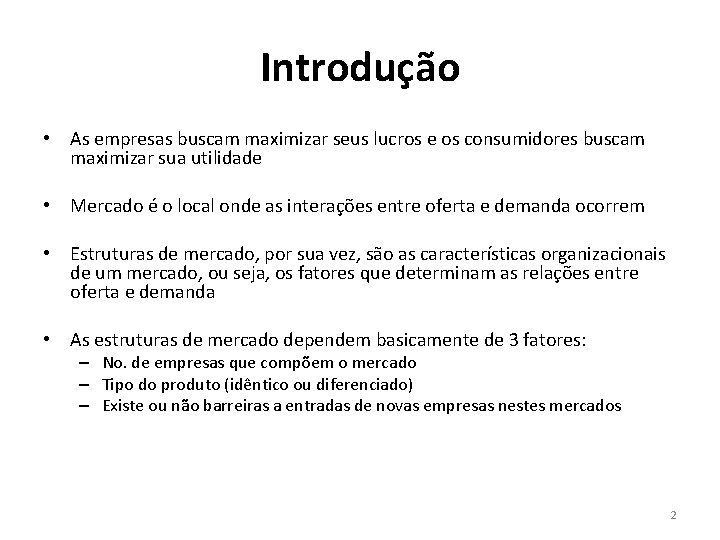 Introdução • As empresas buscam maximizar seus lucros e os consumidores buscam maximizar sua Introdução • As empresas buscam maximizar seus lucros e os consumidores buscam maximizar sua