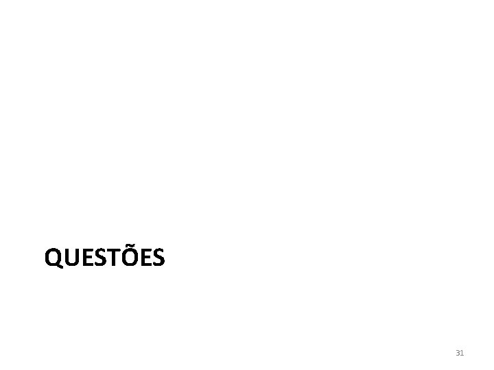 QUESTÕES 31 QUESTÕES 31