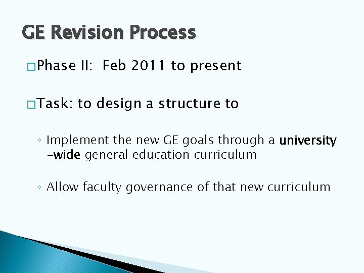GE Revision Process � Phase II: Feb 2011 to present � Task: to design