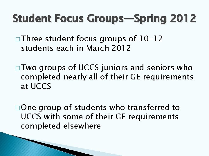 Student Focus Groups—Spring 2012 � Three student focus groups of 10 -12 students each