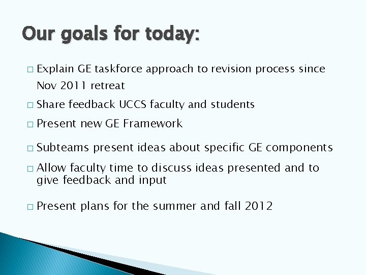 Our goals for today: � Explain GE taskforce approach to revision process since Nov