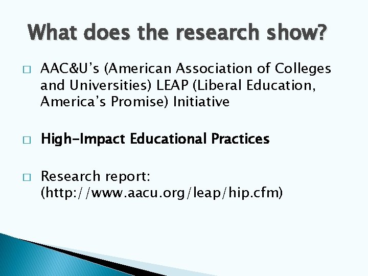 What does the research show? � � � AAC&U’s (American Association of Colleges and
