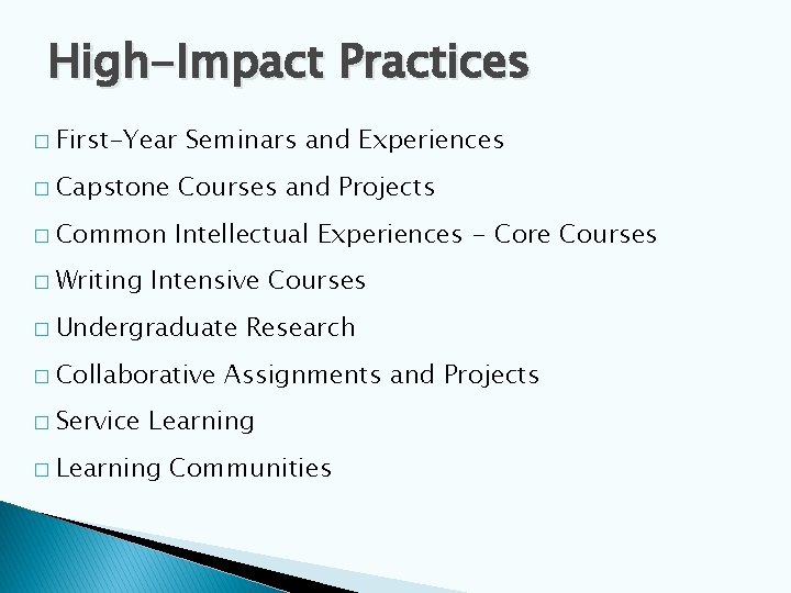 High-Impact Practices � First-Year Seminars and Experiences � Capstone Courses and Projects � Common